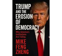Trump And The Erosion of Democracy: Why America's Institutions Are Failing