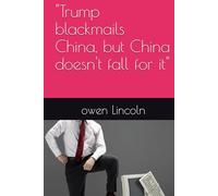 "Trump blackmails China, but China doesn't fall for it" (How to save America?)