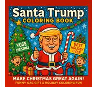 Trump Christmas Coloring Book: A Funny and Festive Holiday Coloring Book with Hilarious Trump Scenes, Stress Relief, and Perfect Gag Gift Idea (Funny Trump Coloring Books)