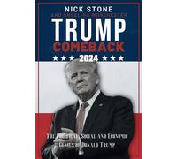 Trump Comeback 2024: The Political, Social, and Economic Genius of Donald Trump