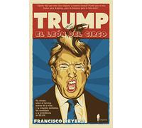 Trump El León Del Circo: 1 (Ensayo)