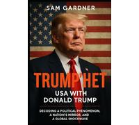 Trump’het: USA with Donald Trump: Decoding a Political Phenomenon, a Nation’s Mirror, and a Global Shockwave