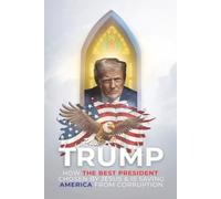 Trump: HOW THE BEST PRESIDENT CHOSEN BY JESUS & is SAVING AMERICA FROM CORRUPTION