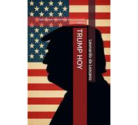 TRUMP HOY: Todo lo que ha hecho y esta haciendo por ti, en un solo libro. (La verdad de America)
