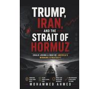 TRUMP, IRAN, AND THE STRAIT OF HORMUZ: Could Losing a War Be America's Winning Strategy? Follow the Money, Protect Your Wealth, and Profit from the ... Crisis: 73 (Global Crisis Investing Series)