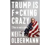 Trump Is F*cking Crazy (ebook)