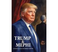 Trump & Mephi: A Faustian Play in Perfect Rhyme