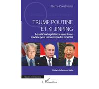 Trump, Poutine et Xi Jinping: Le national capitalisme autoritaire, modèle pour un nouvel ordre mondial (Questions Contemporaines)