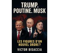 TRUMP. POUTINE. MUSK: Les coulisses d’un nouvel ordre mondial