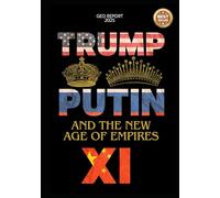 Trump, Putin, Xi and the New Age of Empires