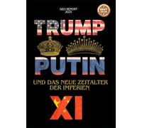 Trump, Putin, Xi und das neue Zeitalter der Imperien
