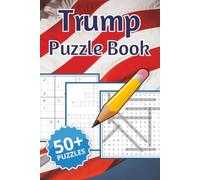 Trump Puzzle Book: 50+ Puzzles including Word Search, Crossword, and Sudoku Puzzles ] 6x9 inches, 120 pages ] Gift for Teens and Adults. Perfect for free time.
