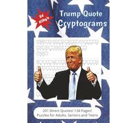 Trump Quote Cryptogram Puzzle Book - 201 Direct Quotes. | 134 Pages | Puzzles for Adults, Seniors and Teens: Fun Gift for Trump Supporters & Hilarious ... Logic, Memory, and Problem-Solving Skills