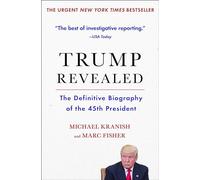 Trump Revealed: The Definitive Biography of the 45th President