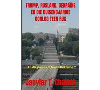 TRUMP, RUSLAND, OEKRAÏNE EN DIE DUISENDJARIGE OORLOG TEEN RUS: En die pad na 'n nuwe Oekraïne