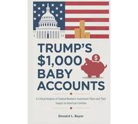 Trump’s $1,000 Baby Accounts: A Critical Analysis of Federal Newborn Investment Plans and Their Impact on American Families