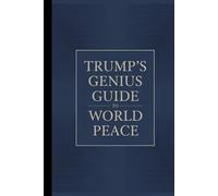 TRUMP’S GENIUS GUIDE TO WORLD PEACE: Blank Political Satire Notebook, Gag Gift Journal for Global Harmony, Presidential Wisdom, and Absolute Silence
