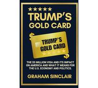 Trump’s Gold Card: The $5 Million Visa and Its Impact on America and What It Means for the U.S. Economy and Politics.