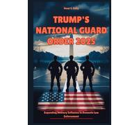 Trump’s National Guard Order 2025: Expanding Military Influence in Domestic Law Enforcement