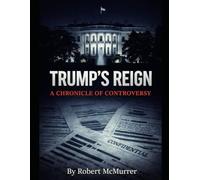 Trump’s Reign: A Chronicle of Controversy
