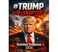 TRUMP, THE DISRUPTOR: Populism, Post-Truth, and the Crisis of Liberal Democracy (HERMINIO CERQUEIRA - MY BOOKS & eBOOKS)