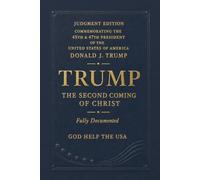 Trump: The Second Coming of Christ, Fully Documented