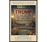 Trump to the Victor Unstoppable Belong the Mighty Spoils: Happy Birthday Usa, 5 Star Reviews!