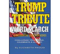 TRUMP TRIBUTE WORD SEARCH: A Presidential Legacy of Words