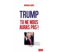 Trump Tu Ne Nous Auras Pas ! (ebook)