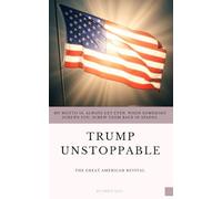 Trump Unstoppable: The Great American Revival