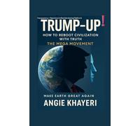 TRUMP- UP! : How To Reboot Civilization With TRUTH: The MEGA movement.