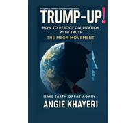 TRUMP- UP! : How To Reboot Civilization With TRUTH: The MEGA movement. (TRUTH REVOLUTION SERIES)