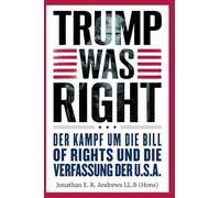 Trump Was Right: Der Kampf um die Bill of Rights und die Verfassung der U.S.A. (Trump Was Right - Multilingual Edition)