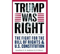Trump Was Right: The Fight for the Bill of Rights & U.S. Constitution (Trump Was Right - Multilingual Edition)