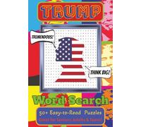 Trump Word Search Puzzle Book: Easy-to-Read-Print Puzzles about America's Most Famous and Infamous President - Donald J. Trump | 6x9 Inches, 110 Pages | 50+ Puzzles (Word Search Puzzle Books)