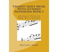 Trumpet Sheet Music With Lettered Noteheads Book 1: 20 Easy Pieces For Beginners