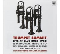 Trumpet Summit - Live At Club Ruby 1968 - A Memorial Tribute To Fats Navarro, Clifford Brown & Booker Little