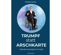 Trumpf statt Arschkarte: Veränderung beginnt im Kopf