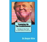 Trumping-Up the Establishment: Prelude to the Trump Presidency Over the Divided States of America