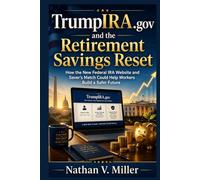 TrumpIRA.gov and the Retirement Savings Reset: How the New Federal IRA Website and Saver’s Match Could Help Workers Build a Safer Future