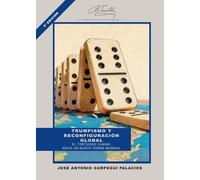 Trumpismo y reconfiguración global: El tortuoso camino hacia un nuevo orden mundial (Instituto Franklin. Biblioteca Benjamin Franklin)