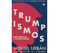 Trumpismos. Neoliberales y autoritarios | Miguel Urbán
