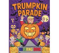 Trumpkin Parade Coloring Book for Kids and Adults: A Hilarious Halloween Adventure with Pumpkins Parades & Presidential Shenanigans!