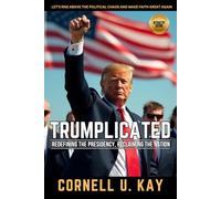 Trumplicated: Redefining the Presidency, Reclaiming the Nation (Interactive Book)
