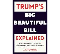 Trump's Big Beautiful Bill Explained: How One Law Will Change U.S. Government, Taxes, and Power Forever