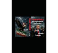 Trump's choice Arm the Iranian people give them guns!: Why do I insist on giving guns to the Iranian people? Volume 1