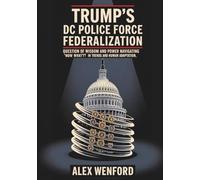 Trump's DC Police Force Federalization: The Question of Wisdom and Power Navigating 'Now What?' in Trends and Human Adaptation