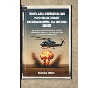 Trumps Gaza-Waffenstillstand 2025: Das historische Friedensabkommen, das den Krieg beendet: Wie sein Meisterstück Geiseln befreit, Gaza entmilitarisiert und eine neue Ära im Nahen Osten einläutet