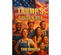 TRUMP'S GOLDEN AGE: How to Prosper in America 2025