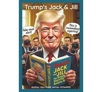 Trump's Jack and Jill: A Classic Nursery Rhyme Retold with All the Trumpisms You Expect